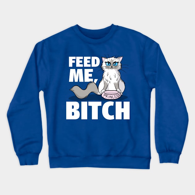 Feed Me Bitch Crewneck Sweatshirt by SwanStarDesigns